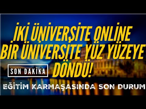 İKİ ÜNİVERSİTE ONLİNE BİR ÜNİVERSİTE YÜZ YÜZEYE DÖNDÜ ! EĞİTİM MODELİNİ AÇIKLAYAN 5 #üniversite