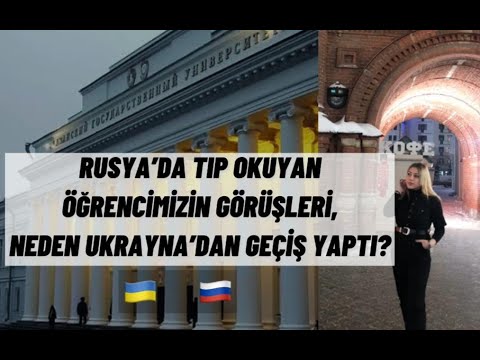 RUSYA ÖĞRENCİM BUSE BAĞDASAROĞLU KAZAN FEDERAL ÜNİVERSİTESİ RUSÇA TIP FAKÜLTESİ UKRAYNA NAKİL